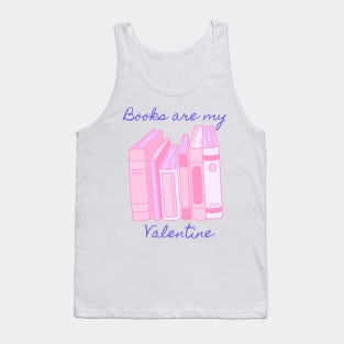 Books are my valentine- pink Tank Top
